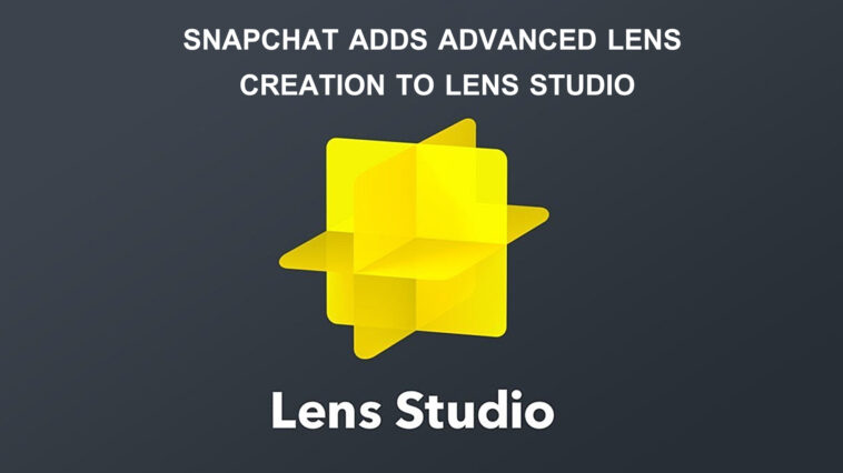 Snapchat adds advanced lens creation to lens studio