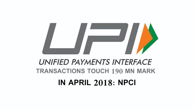 UPI Transactions Touch 190 Mn Mark In April 2018 NPCI