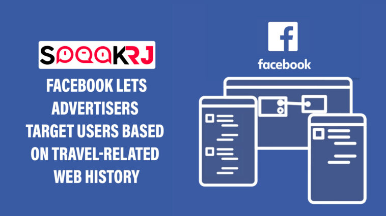 Facebook lets advertisers target users based on travel-related web history