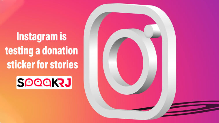 Instagram is testing a donation sticker for stories