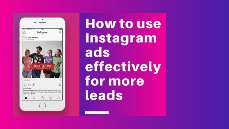 How to use Instagram ads effectively for more leads