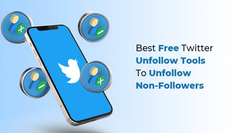 Best Free Twitter Unfollow Tools To Unfollow Non-Followers